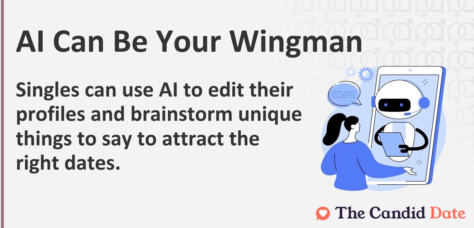 Singles can use AI to edit their profiles and brainstorm unique things to say to attract the right dates.