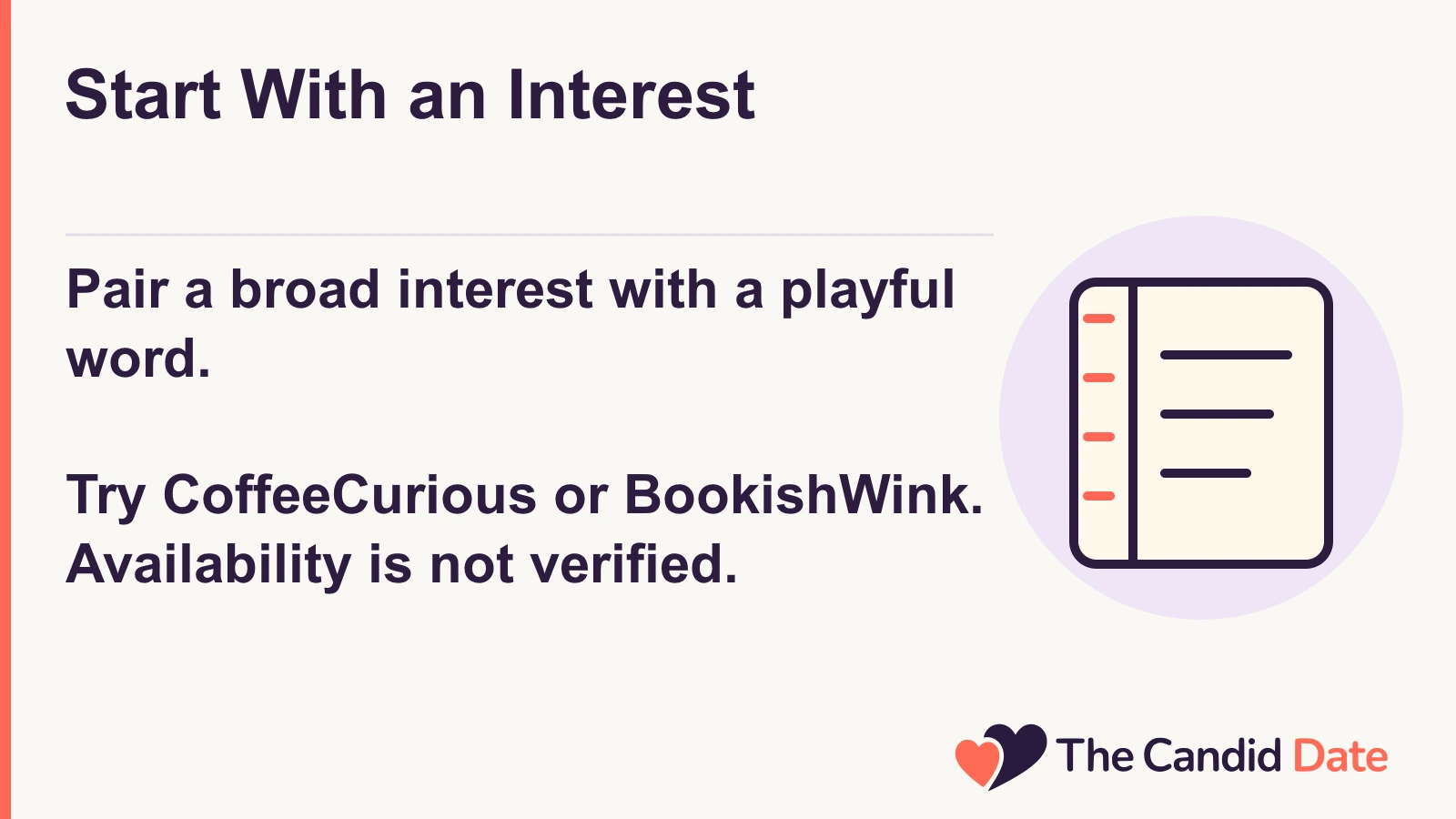 Username brainstorming: pair a broad interest with a playful word, such as CoffeeCurious or BookishWink; availability is not verified.