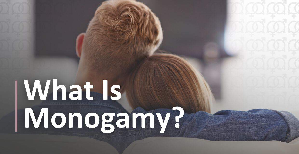 Monogamy Today: What It Means and Whether It’s Realistic