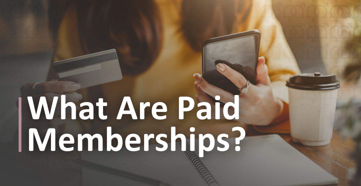 Paid Dating Memberships: What You Get for the Money