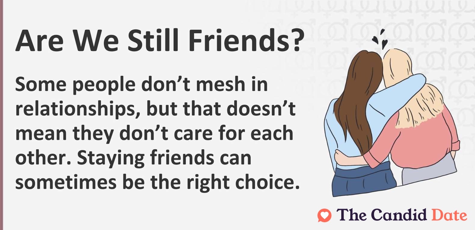 Some people don’t mesh in relationships, but that doesn’t mean they don’t care for each other. Staying friends can sometimes be the right choice.