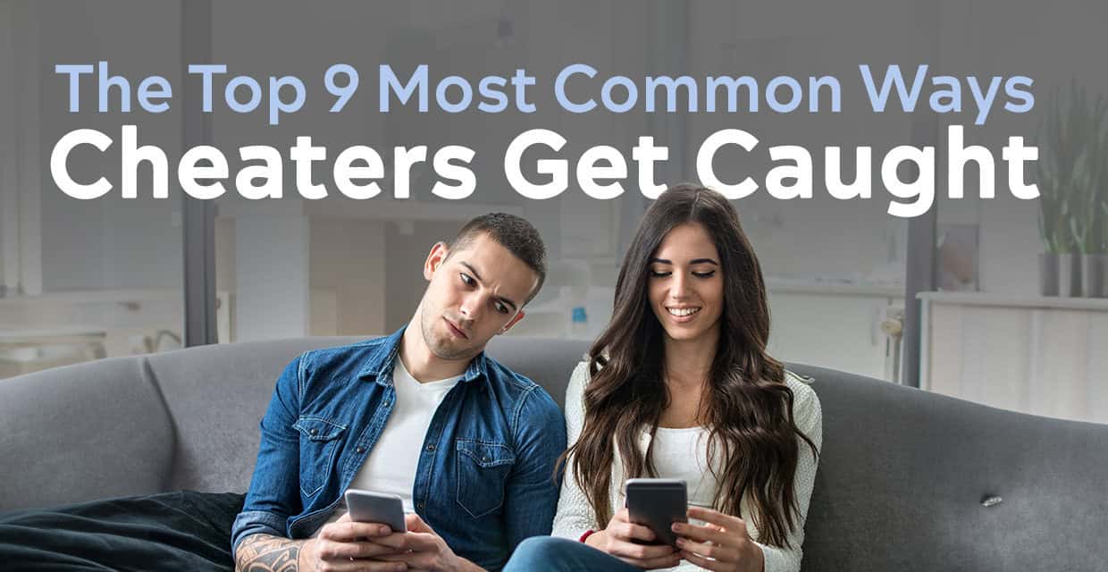 9 Ways Cheaters Most Often Get Caught