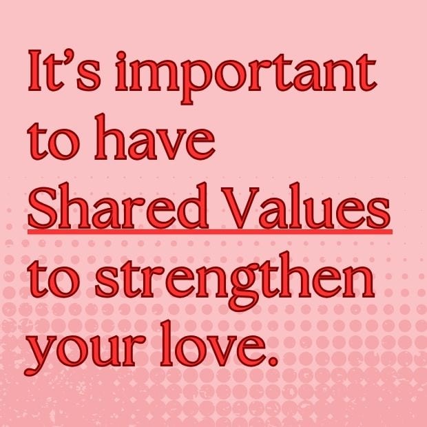 Shared values strengthen love.