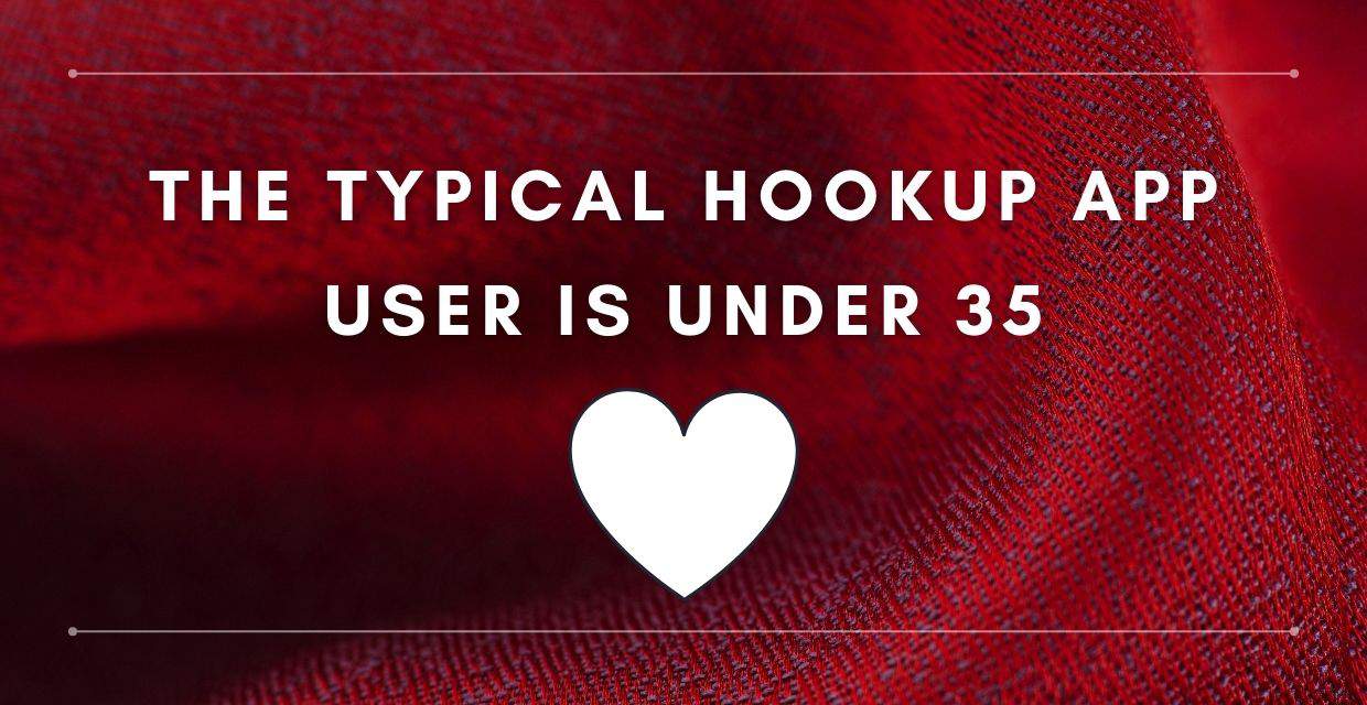 The typical hookup app user is under 35