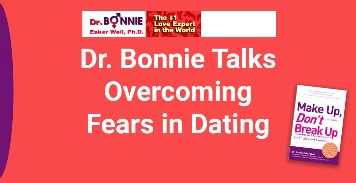 Dr. Bonnie on Bad Dates, Falling in Love, and Beating Dating Fears
