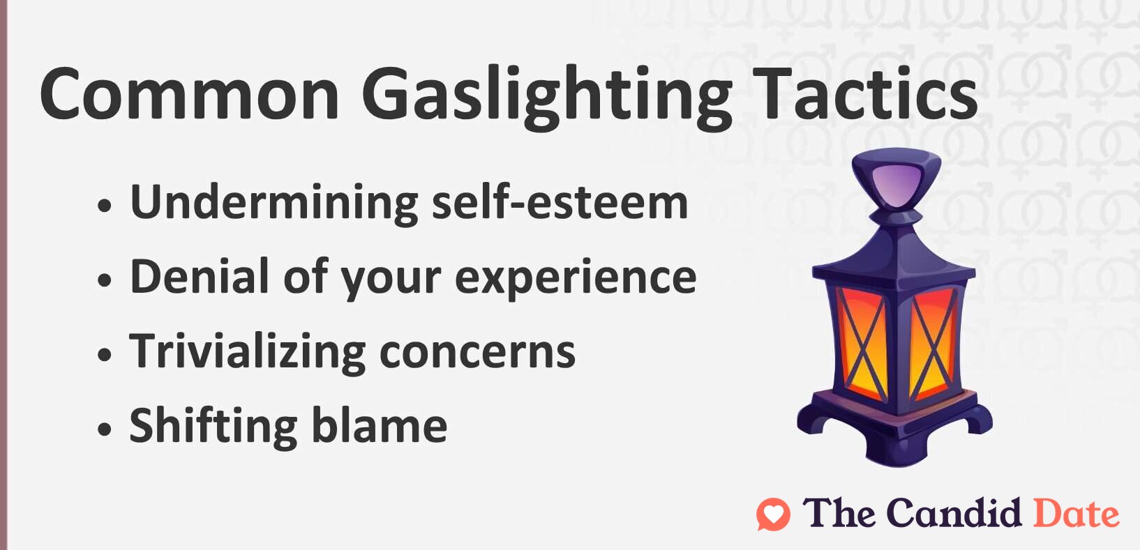 Common gaslighting tactics include undermining self-esteem, denial of your experience, trivializing concerns, shifting blame