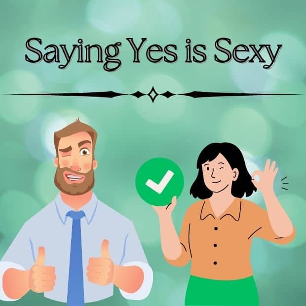 Saying Yes is Sexy