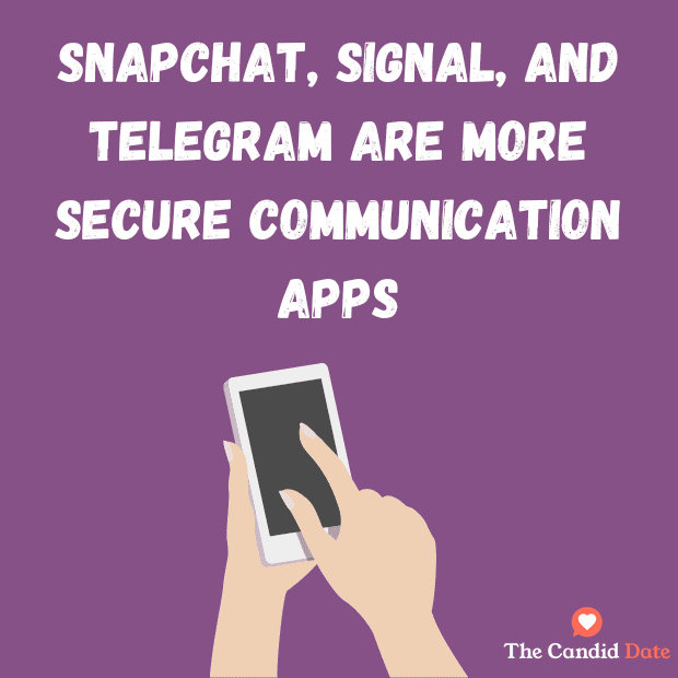Snapchat, signal, and telegram are more secure communication apps
