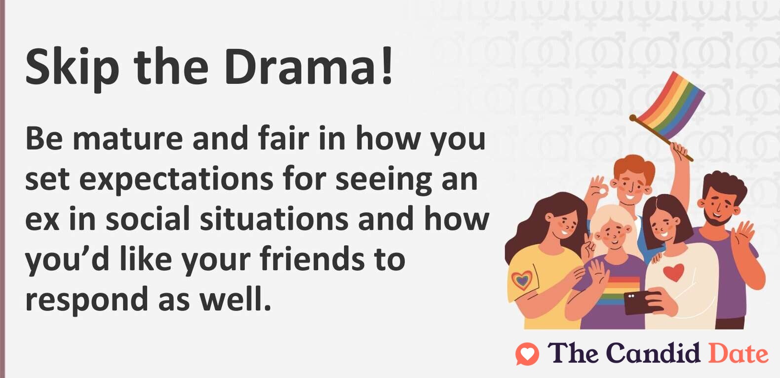 Be mature and fair in how you set expectations for seeing an ex in social situations and how you’d like your friends to respond as well.