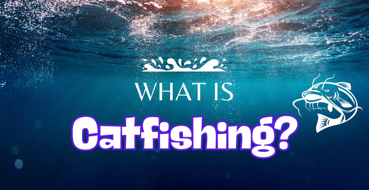 Catfishing, Explained