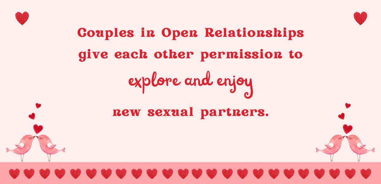 Couples in open relationships have permission to explore new sexual partners