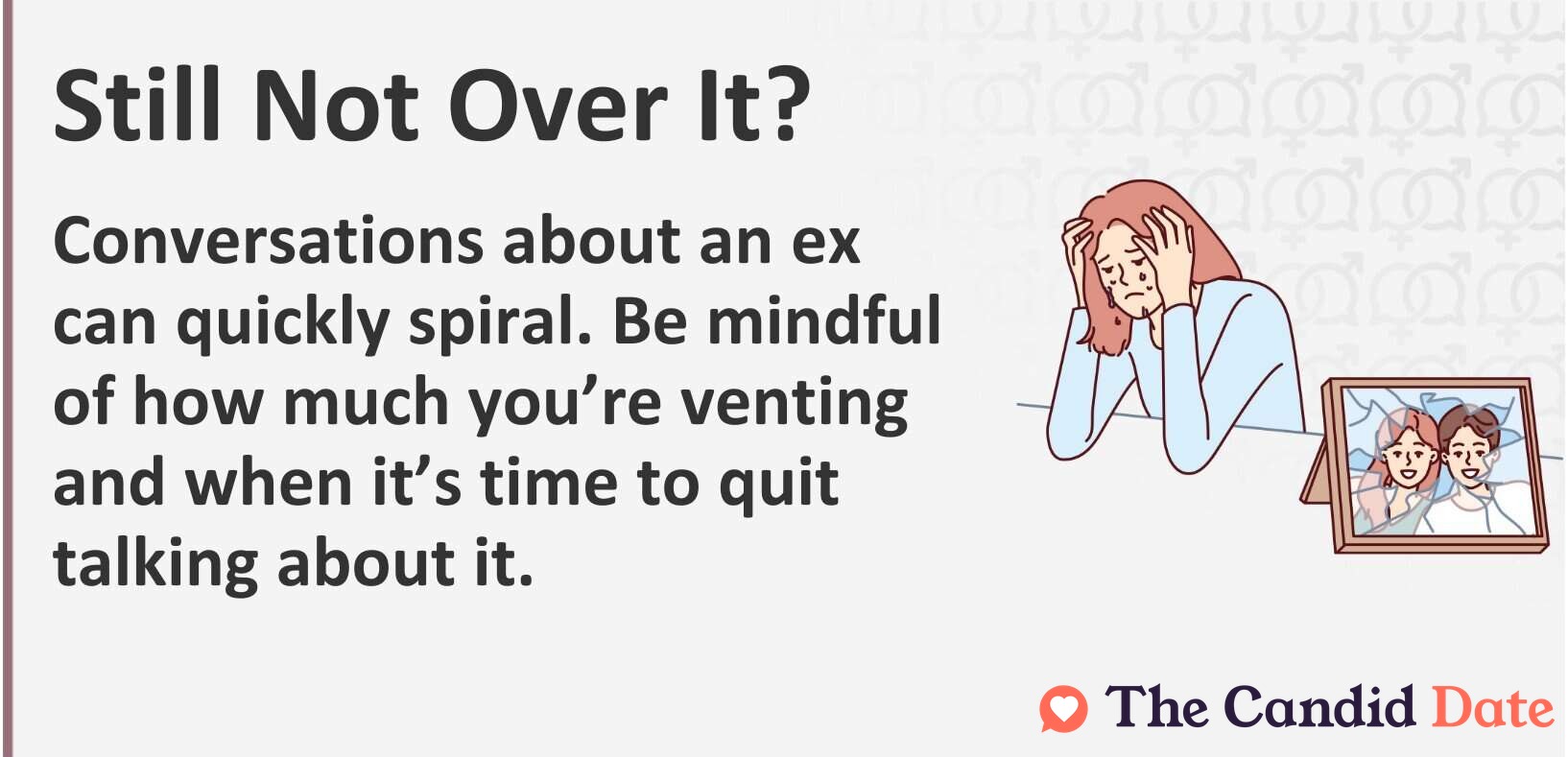 Conversations about an ex can quickly spiral. Be mindful of how much you’re venting and when it’s time to quit talking about it.