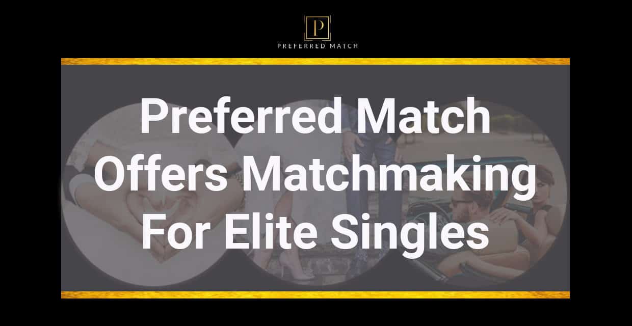 Preferred Match Brings High-End Matchmaking to Toronto’s Elite Singles
