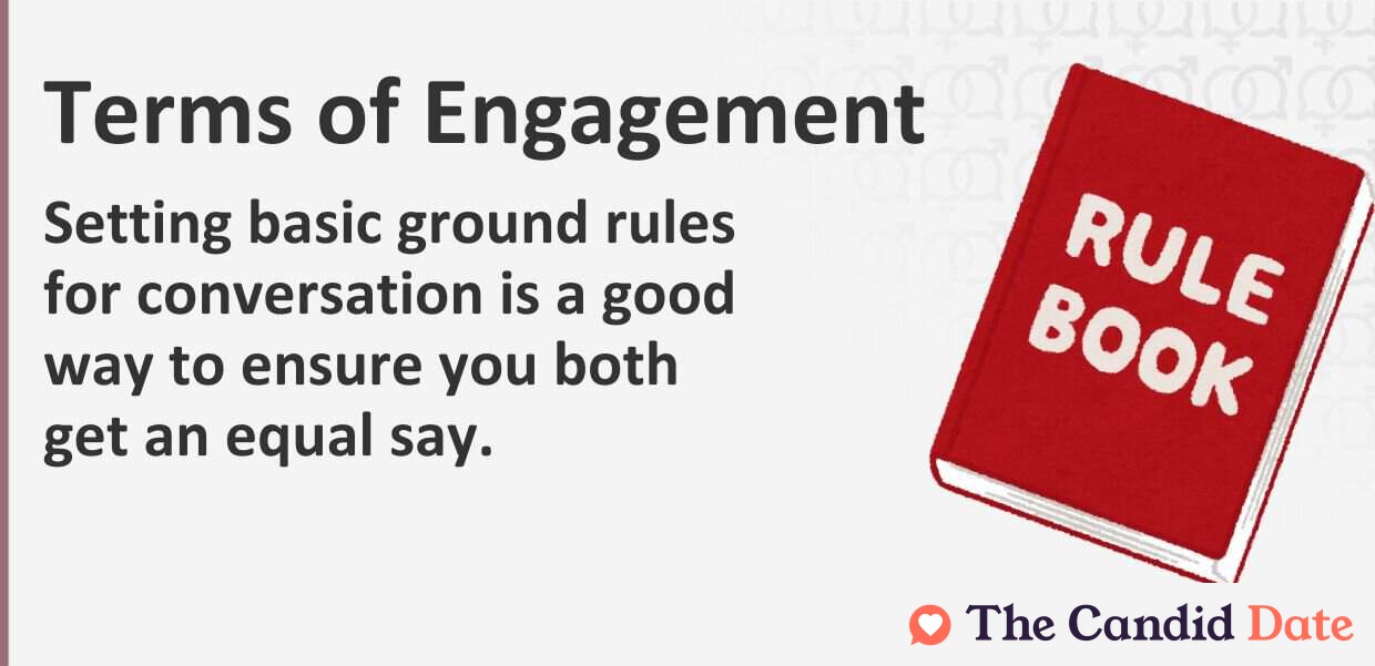 Setting basic ground rules for conversation is a good way to ensure you both get an equal say.