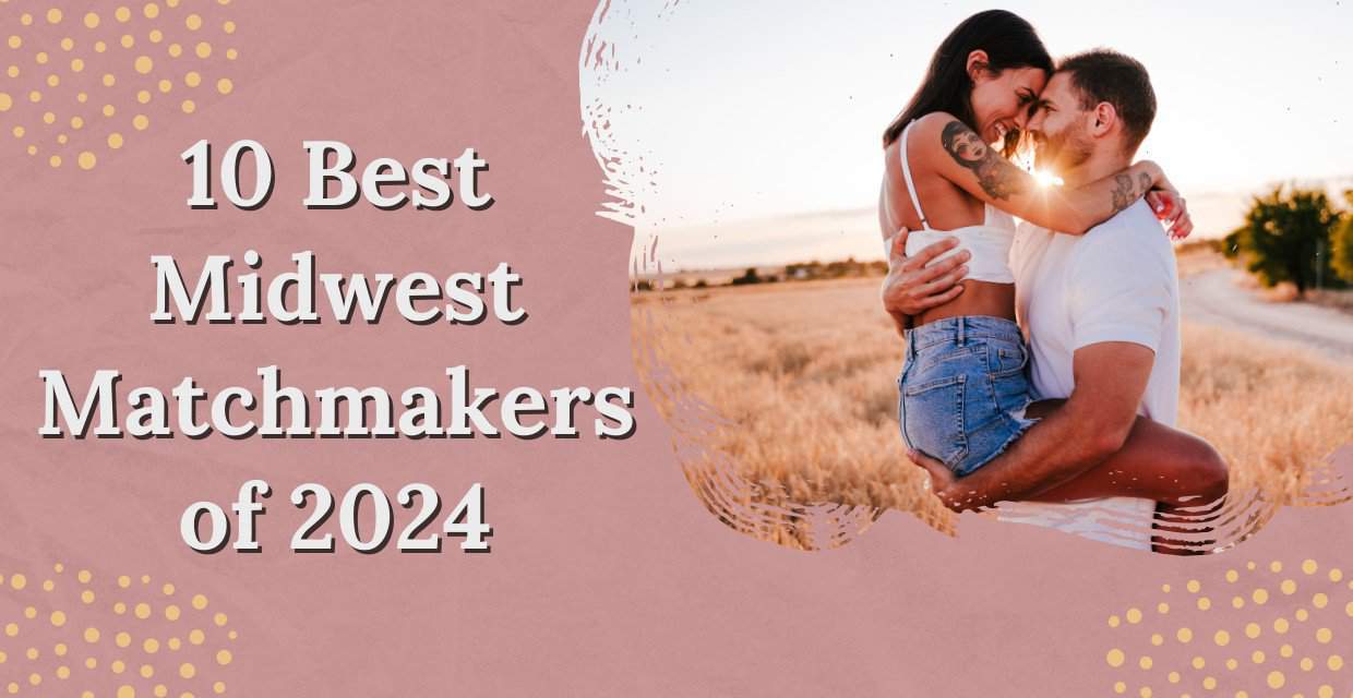 The Midwest’s 10 Top Matchmakers (2024)