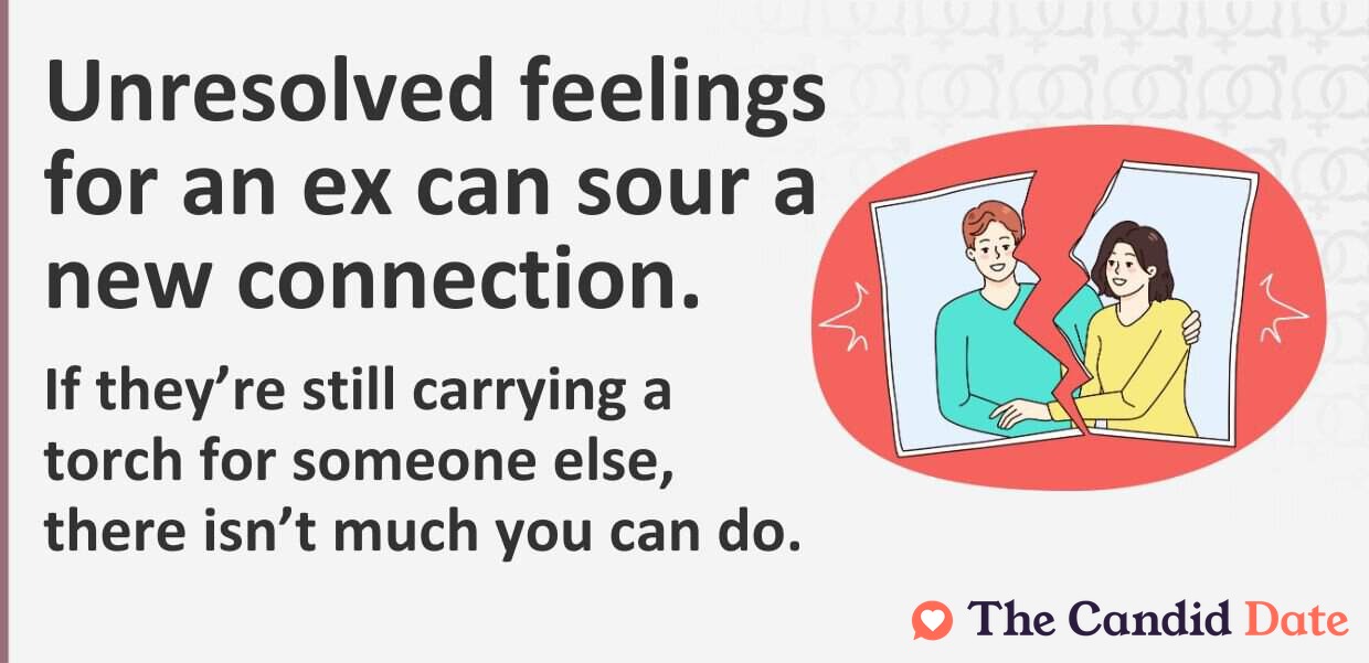 Unresolved feelings for an ex can sour a new connection.