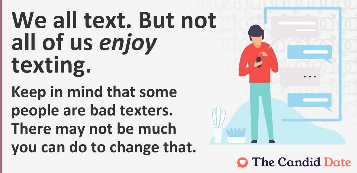 We all text, but not everyone enjoys texting. Some people are bad texters.
