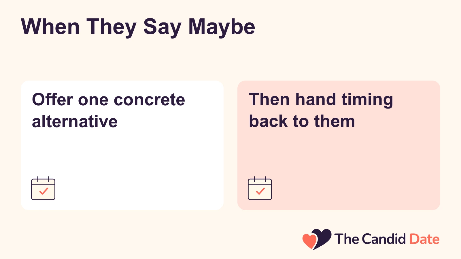 When They Say Maybe: Offer one concrete alternative Then hand timing back to them The Candid Date editorial infographic.