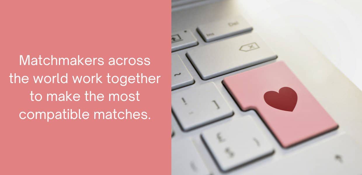 matchmakers across the world work together to make the most compatible matches