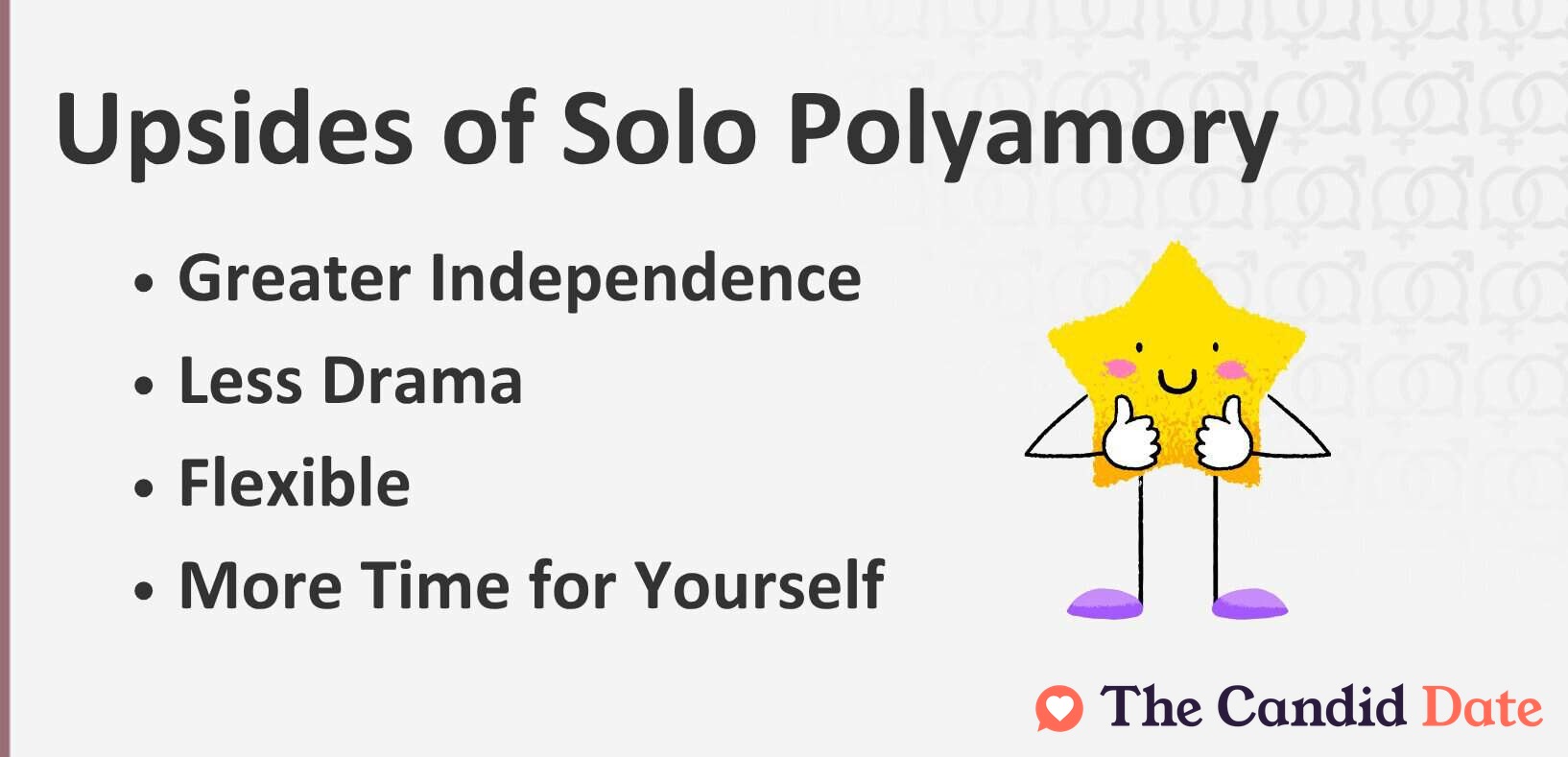 Upsides of solo polyamory include greater independence, less drama, flexible, more time for yourself.