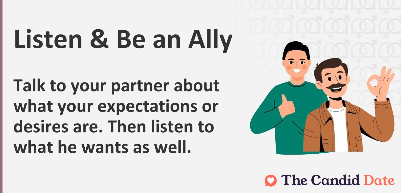 Talk to your partner about what your expectations or desires are. Then listen to what he wants as well.