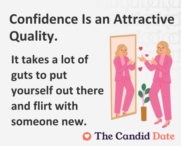 Confidence is an attractive quality.