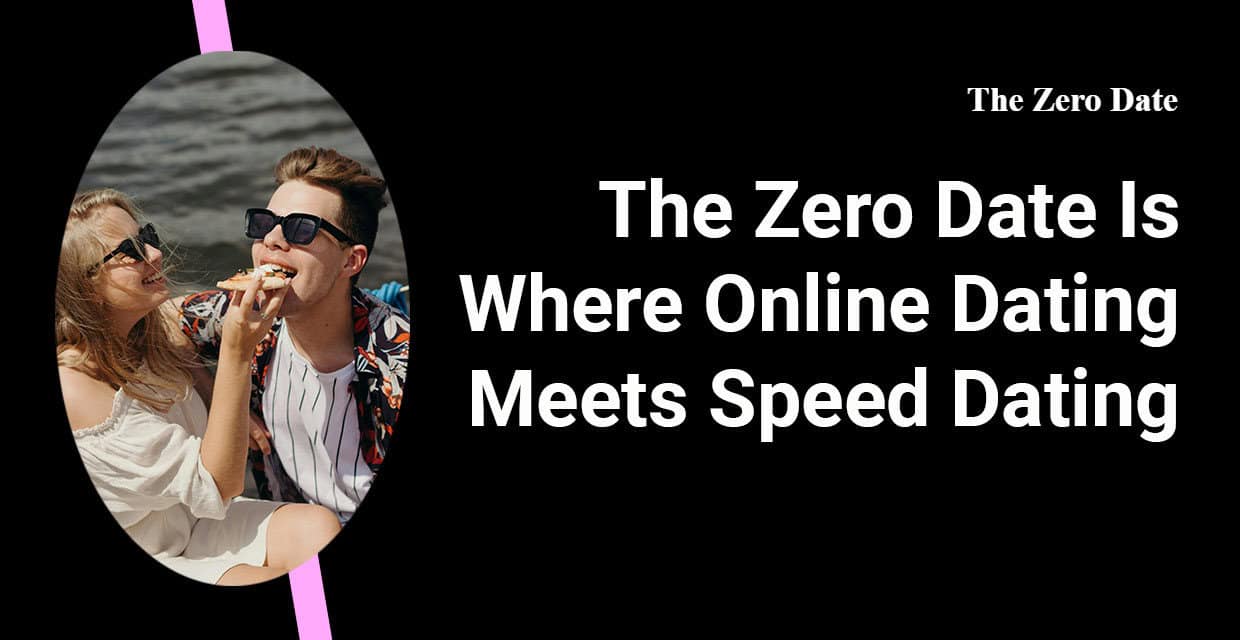 Zero Date Hosts Video Speed Dating So You Can Click Before You Meet