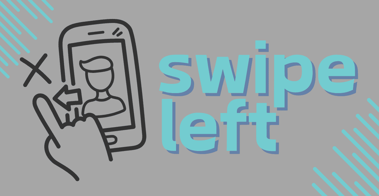 “Swipe Left” Explained