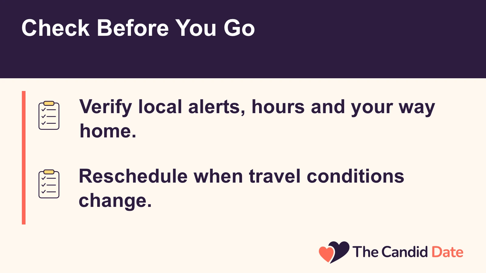 Check Before You Go: Verify local alerts, hours and your way home. Reschedule when travel conditions change. The Candid Date editorial infographic.