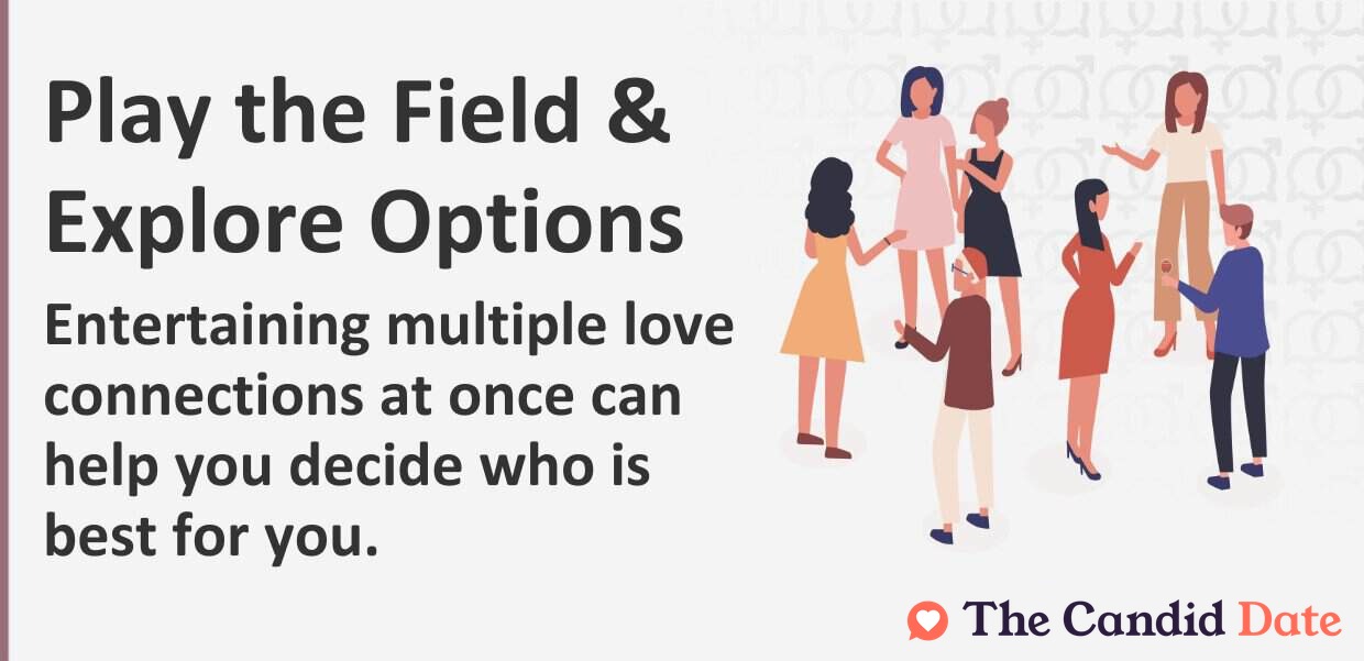 Entertaining multiple love connections at once can help you decide who is best for you.