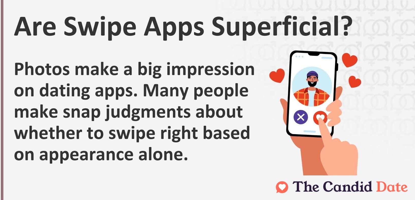 Photos make a big impression on dating apps. Many people make snap judgments about whether to swipe right based on appearance alone.