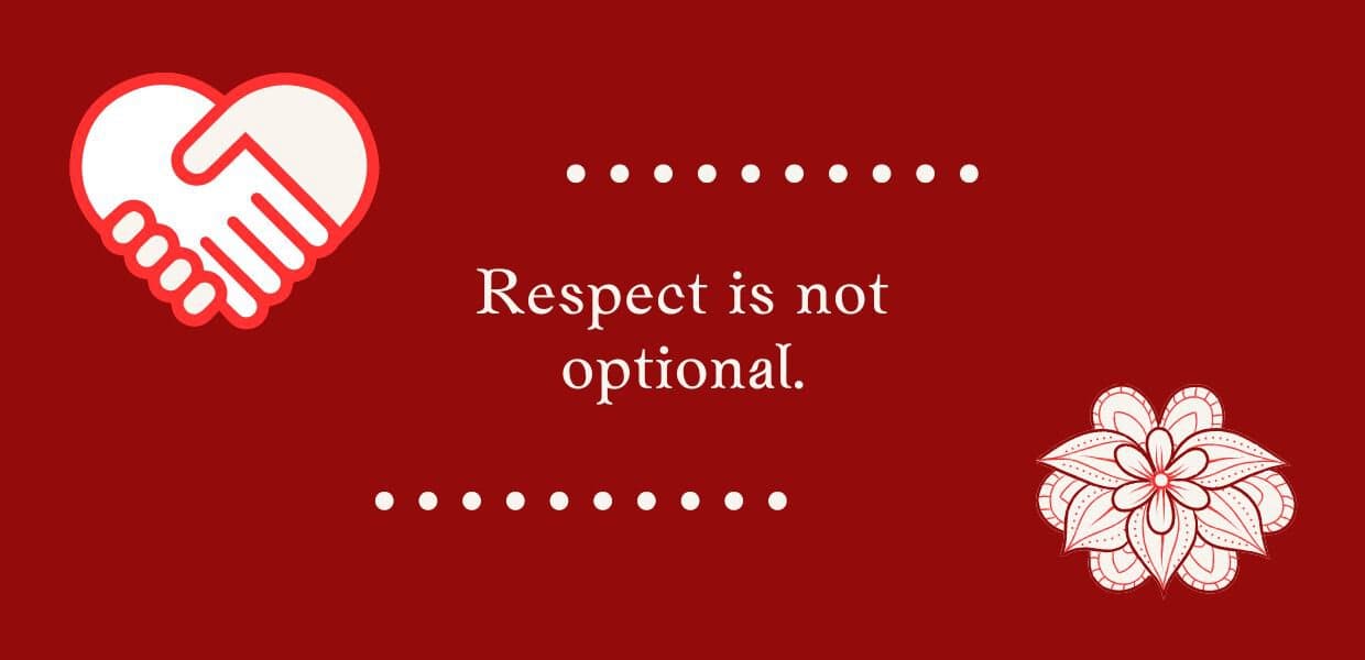 Respect isn't optional.