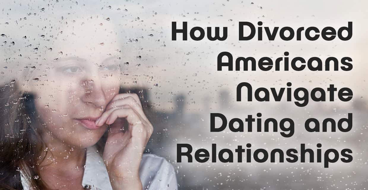 Dating and Relationships After Divorce: How Americans Handle It