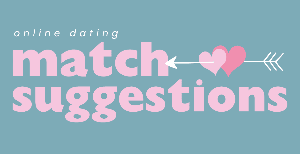 Suggested Matches on Dating Sites: The Pros and Cons