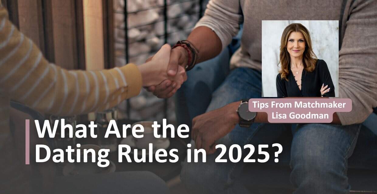 A Luxury Matchmaker on the New Dating Rules for 2025