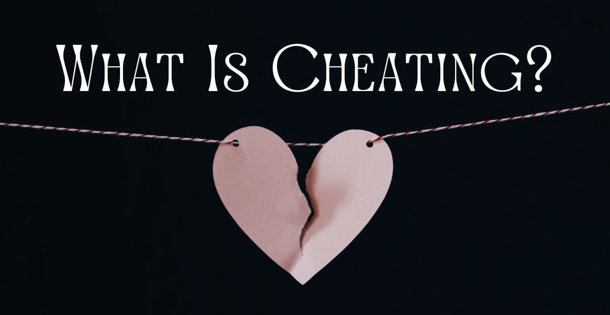 What Counts as Cheating? Causes and Warning Signs